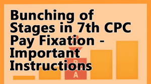 Bunching of Stages in 7th CPC Pay Fixation