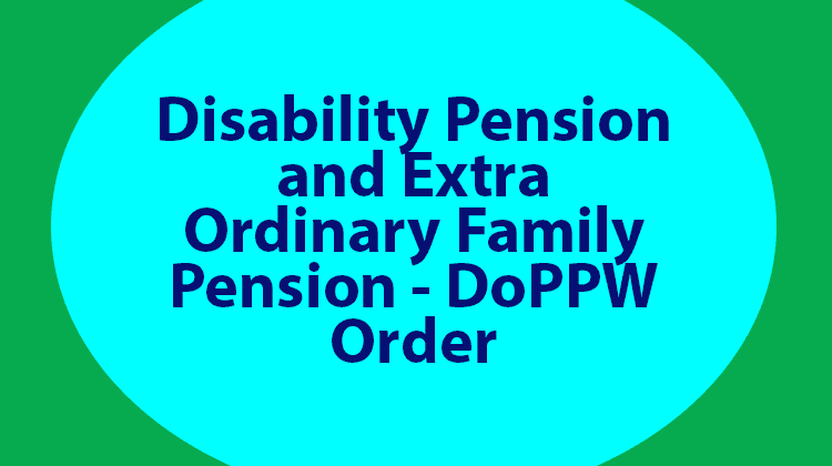Disability Pension and Extra Ordinary Family Pension - DoPPW Order
