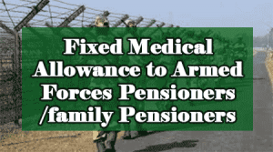 Fixed Medical Allowance to Armed Forces Pensioners 