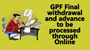 GPF Final withdrawal and advance  