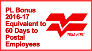 PL Bonus 2016-17 Equivalent to 60 Days to Postal Employees 