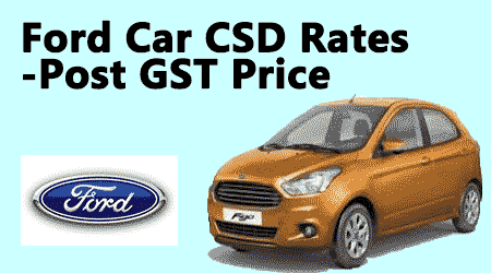 Ford Car CSD Rates -Post GST Price from September 2017 