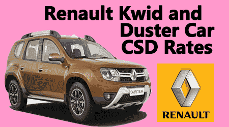Renault Kwid and Duster Car CSD Rates