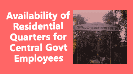 Availability of Residential Quarters for Central Govt Employees - Gservants News