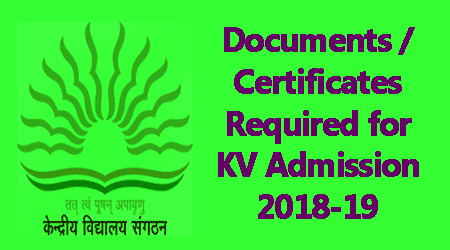 Documents/Certificates for KV Admission 2018-19