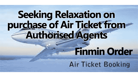Relaxation on purchase of Air Ticket from Authorised Agents