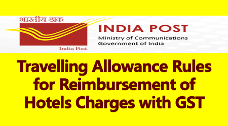 Travelling Allowance Rules for Reimbursement of Hotels Charges with GST