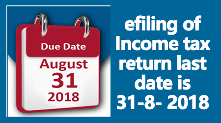 efiling of Income tax return last date is 31st August 2018