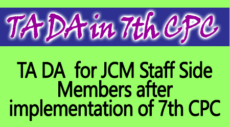 TA DA for JCM Staff Side Members after implementation of 7th CPC