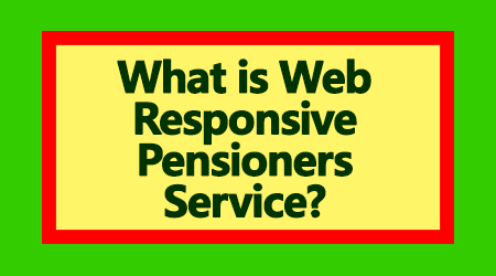What is Web Responsive Pensioners Service?