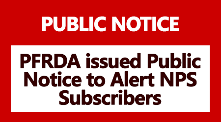 PFRDA issued Public Notice to Alert NPS Subscribers