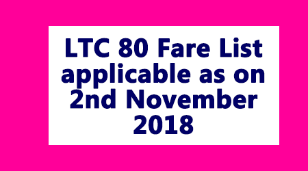 LTC 80 Fare List applicable as on 2nd November 2018