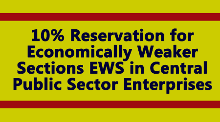 10% Reservation for Economically Weaker Sections EWS in Central Public Sector Enterprises