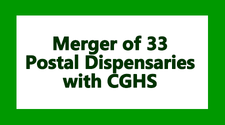 Merger of 33 Postal Dispensaries with CGHS