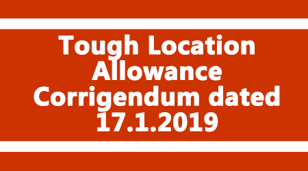 Tough Location Allowance Corrigendum dated 17.1.2019