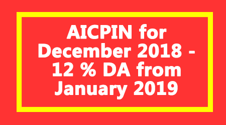 AICPIN for December 2018 - 12 % DA from January 2019