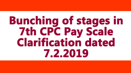 Bunching of stages in 7th CPC Pay Scale Clarification dated 7.2.2019