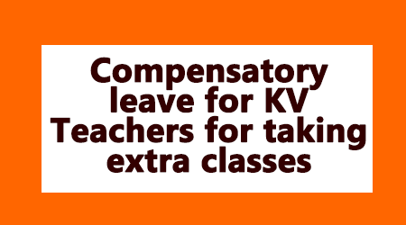 Compensatory leave for KV Teachers for taking extra classes - Gservants News