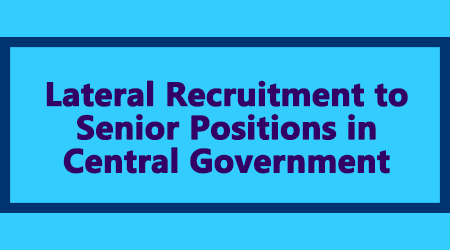 Lateral Recruitment to Senior Positions in Central Government