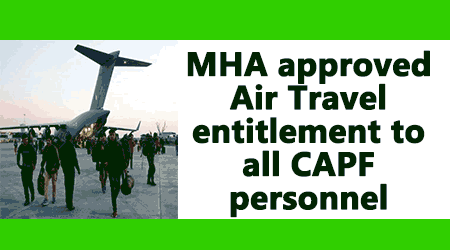 MHA approved Air Travel entitlement to all CAPF personnel