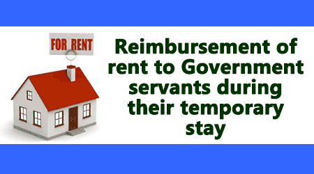 Reimbursement of rent to Government servants during their temporary stay