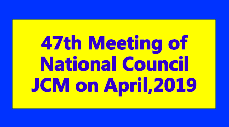 47th Meeting of National Council JCM on April,2019