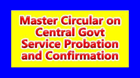 Master Circular on Central Govt Service Probation and Confirmation