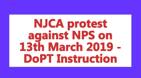 NJCA protest against NPS on 13th March 2019 - DoPT Instruction