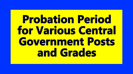 Probation Period for Various Central Government Posts and Grades