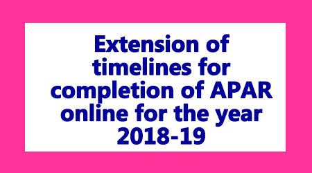 Extension of timelines for completion of APAR online for the year 2018-19