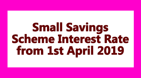 Small Savings Scheme Interest Rate from 1st April 2019