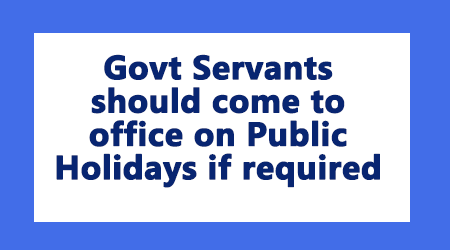 Govt Servants should work in Public Holidays - Gservants News
