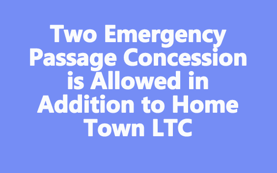 Emergency Passage Concession in Addition to Home Town LTC
