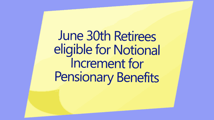 June 30th Retirees eligible for Notional Increment : Honourable High Court of Madras