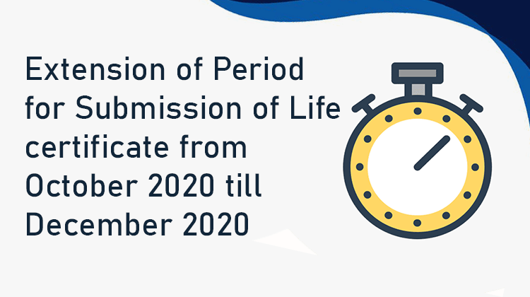 Extension of Period for Submission of Life certificate from October 2020 till December 2020