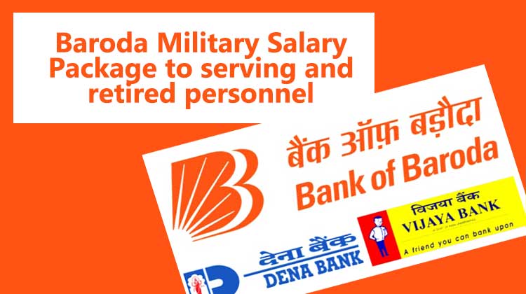 Baroda Military Salary Package to serving and retired personnel