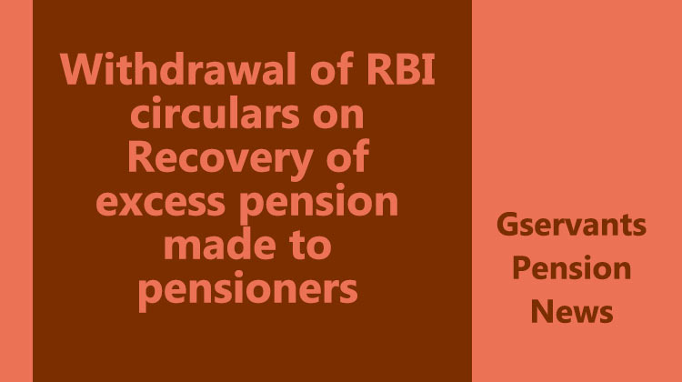 Withdrawal of RBI circulars on Recovery of excess pension made to pensioners