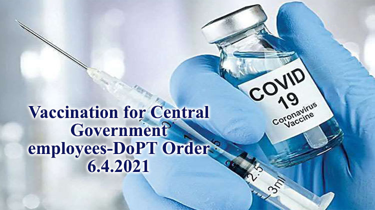 Vaccination for Central Government employees DoPT Order 6.4.2021 - Gservants News
