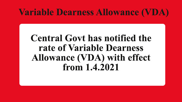 Variable Dearness Allowance (VDA) with effect from 1.4.2021