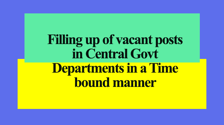 Filling up of vacant posts in Central Govt Departments