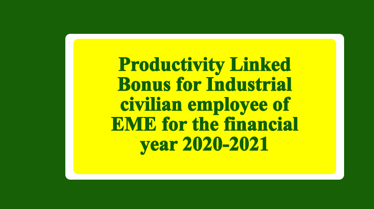Productivity Linked Bonus for Industrial civilian employee of EME for the financial year 2020-2021