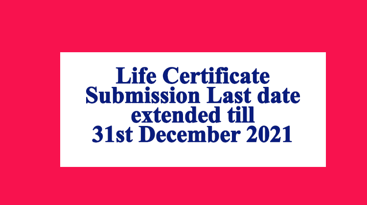 Life Certificate Submission Last date extended