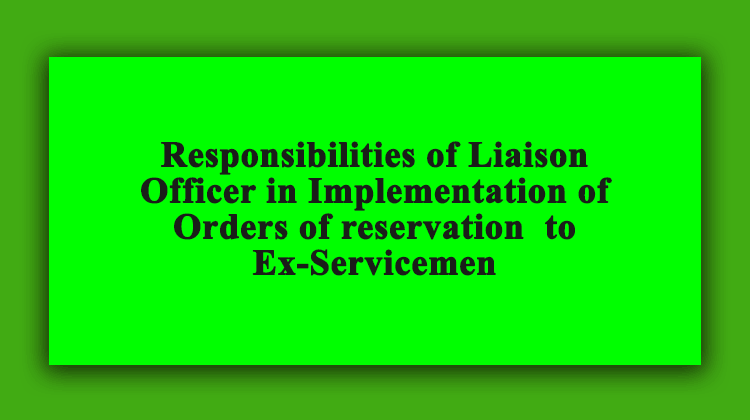 Responsibilities of Liaison Officer in Implementation of Orders of reservation to Ex Servicemen - Gservants News