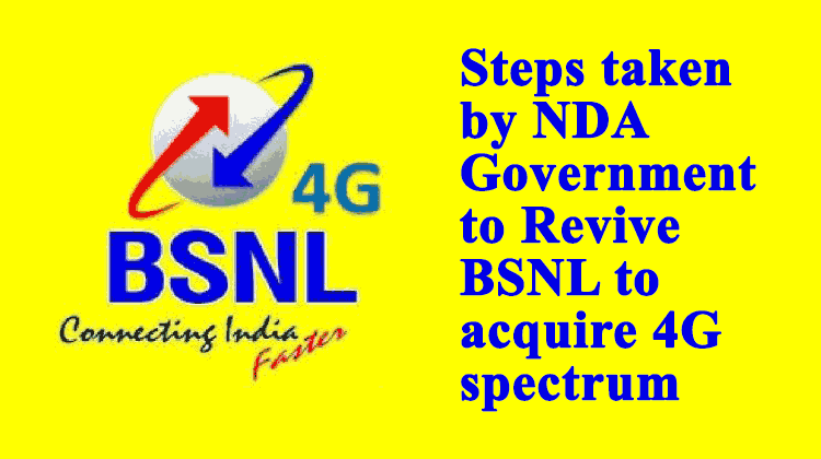 Steps taken by NDA Government to Revive BSNL to acquire 4G spectrum
