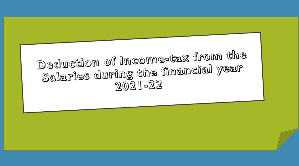 Deduction of from the Salaries during the financial year 202122