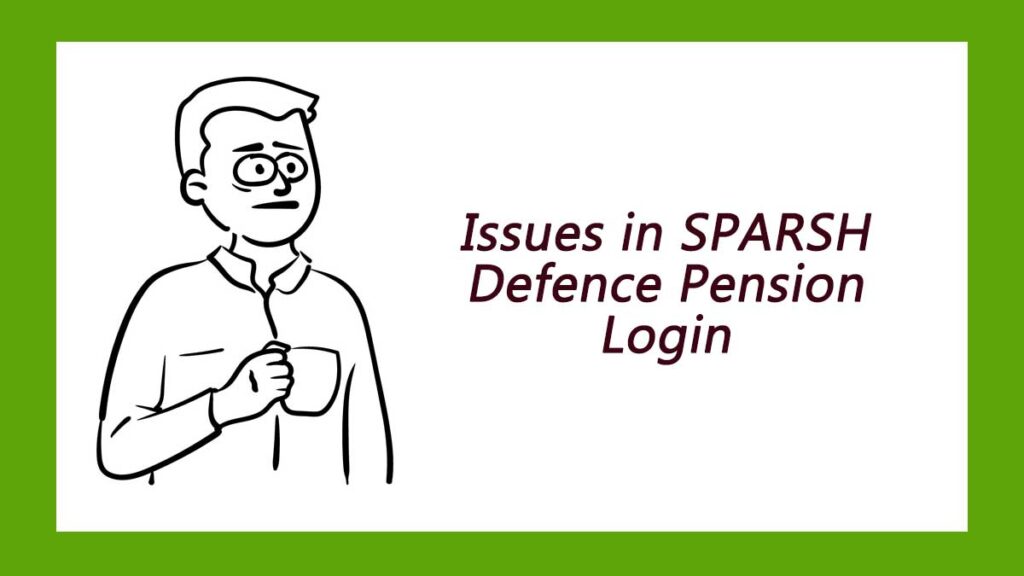 Many Defence Pensioners are facing some issues in SPARSH Defence Pension Login page