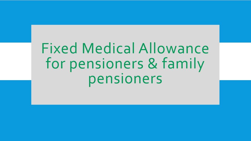 Fixed Medical Allowance For Pensioners Family Pensioners