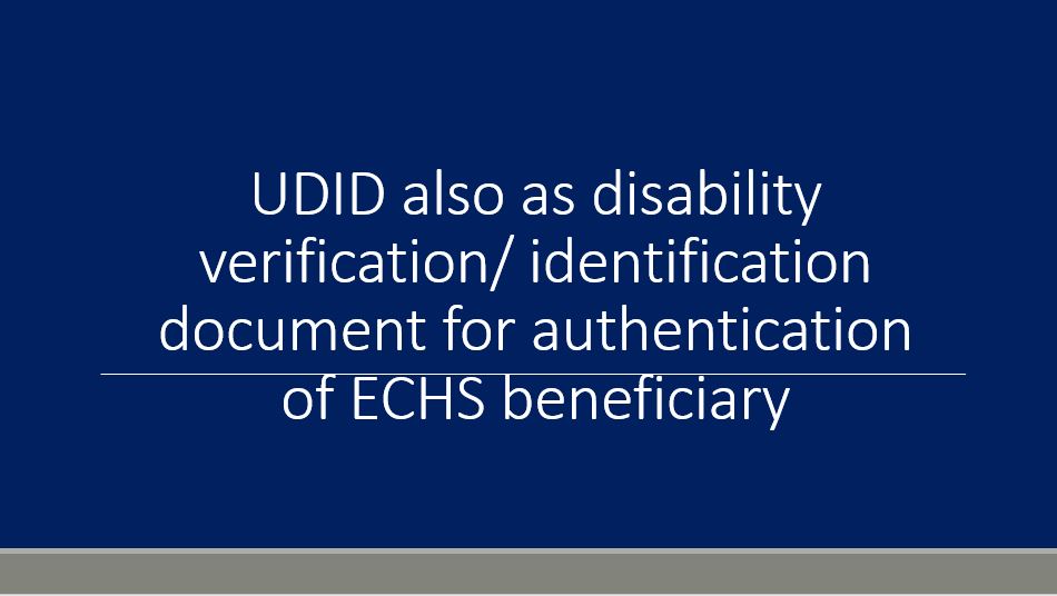 UDID also as disability verification/ identification document for authentication of ECHS beneficiary