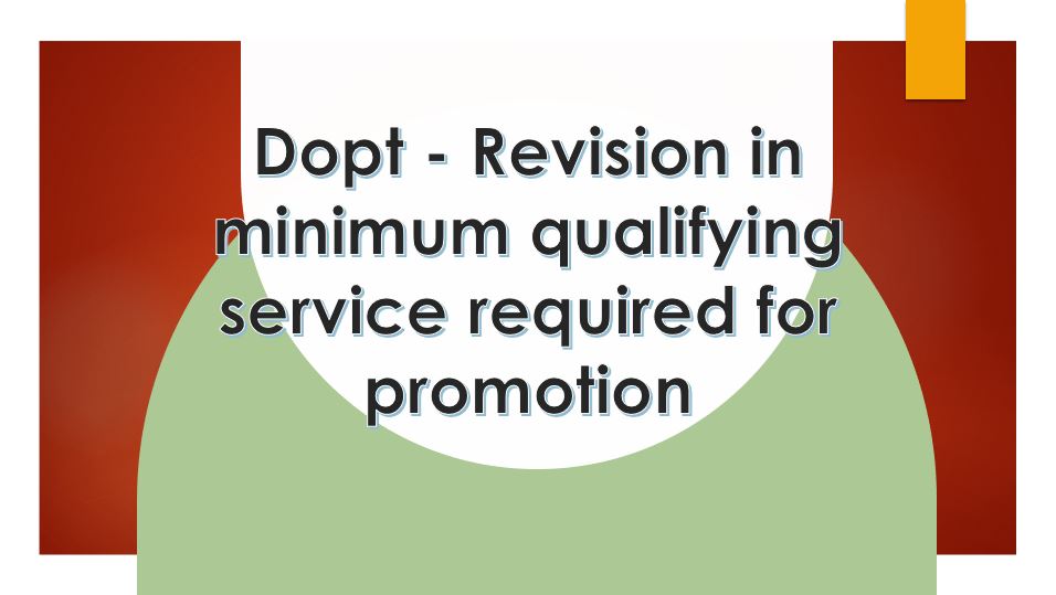 Dopt Revision in minimum qualifying service required for promotion