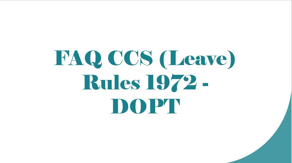 FAQ On Leaves For Central Government Employees CCS Leave Rules 1972